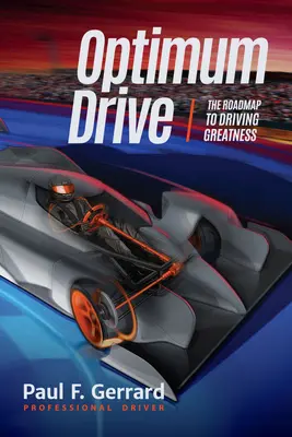 Optimálny pohon: Optimálna jazda (športová psychológia, motoristické športy) - Optimum Drive: The Road Map to Driving Greatness Optimum Drive (Sports Psychology, Motor Sports)