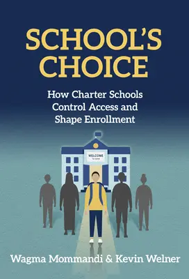 Výber školy: Ako chartrové školy kontrolujú prístup a formujú zápis - School's Choice: How Charter Schools Control Access and Shape Enrollment