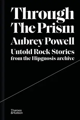 Cez prizmu: Nevypovedané rockové príbehy z archívu Hipgnosis - Through the Prism: Untold Rock Stories from the Hipgnosis Archive