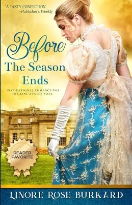 Pred koncom sezóny: román z regentského Anglicka - Before the Season Ends: A Novel of Regency England