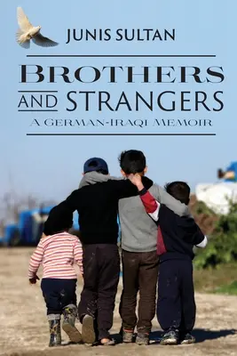 Bratia a cudzinci: Nemecko-iracké memoáre - Brothers and Strangers: A German-Iraqi Memoir