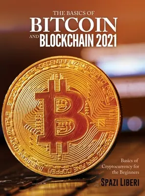 Základy Bitcoinu a Blockchainu 2021: Základy kryptomien pre začiatočníkov - The Basics of Bitcoin and Blockchain 2021: Basics of Cryptocurrency for the Beginners