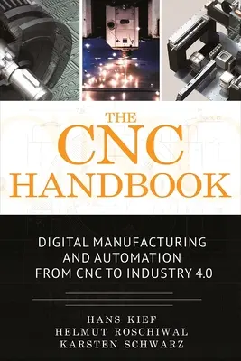 Príručka CNC: Digitálna výroba a automatizácia od CNC po priemysel 4.0 - The Cnc Handbook: Digital Manufacturing and Automation from Cnc to Industry 4.0
