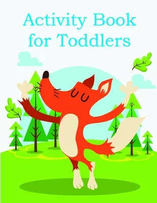Kniha aktivít pre batoľatá: Zábavné obrázkové knižky o zvieratách pre dvojročné deti - Activity Book for Toddlers: Funny animal picture books for 2 year olds