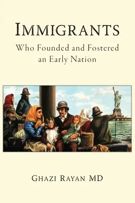 Imigranti: Kto založil a podporil raný národ - Immigrants: Who Founded and Fostered an Early Nation