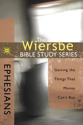 Efezanom: Efezania: Získavanie vecí, ktoré sa nedajú kúpiť za peniaze - Ephesians: Gaining the Things That Money Can't Buy