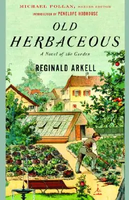 Old Herbaceous (Staré bylinky): A Novel of the Garden (Záhradný román) - Old Herbaceous: A Novel of the Garden