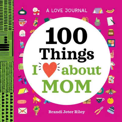 Denník lásky: 100 vecí, ktoré mám rada na mame - A Love Journal: 100 Things I Love about Mom
