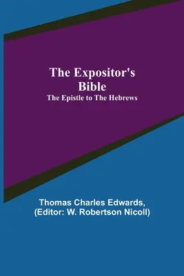 The Expositor's Bible: List Židom - The Expositor's Bible: The Epistle to the Hebrews