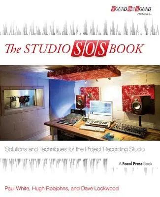 The Studio SOS Book: Riešenia a techniky pre projektové nahrávacie štúdio - The Studio SOS Book: Solutions and Techniques for the Project Recording Studio