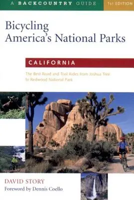 Bicycling America's National Parks: Kalifornia: Najlepšie cesty a trasy od Joshua Tree po národný park Redwoods - Bicycling America's National Parks: California: The Best Road and Trail Rides from Joshua Tree to Redwoods National Park