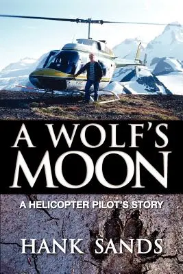 Vlčí mesiac: Príbeh pilota vrtuľníka - A Wolf's Moon: A Helicopter Pilot's Story