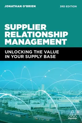 Riadenie vzťahov s dodávateľmi: Uvoľnenie hodnoty vašej dodávateľskej základne - Supplier Relationship Management: Unlocking the Value in Your Supply Base