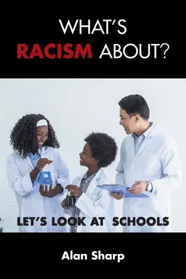 O čom je rasizmus?: Pozrime sa na školy - What's racism about?: Let's look at schools