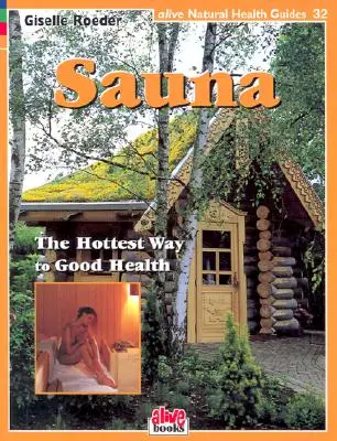 Sauna: Najhorúcejšia cesta k dobrému zdraviu - Sauna: The Hottest Way to Good Health