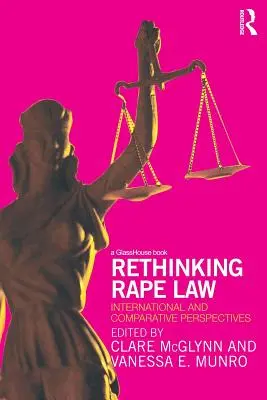 Rethinking Rape Law: Medzinárodné a porovnávacie perspektívy - Rethinking Rape Law: International and Comparative Perspectives