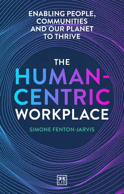Pracovisko zamerané na človeka: Umožniť ľuďom, komunitám a našej planéte prosperovať - The Human-Centric Workplace: Enabling People, Communities and Our Planet to Thrive