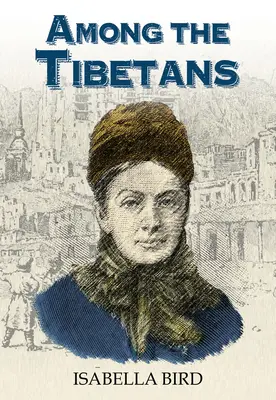 Medzi Tibeťanmi: S novým úvodom Grahama Earnshawa - Among the Tibetans: With a New Introduction by Graham Earnshaw