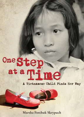 Krok za krokom: vietnamské dieťa hľadá svoju cestu - One Step at a Time: A Vietnamese Child Finds Her Way