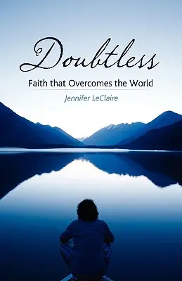 Bezpochyby: Viera, ktorá premáha svet - Doubtless: Faith That Overcomes the World
