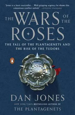 Vojny ruží: Pád Plantagenetovcov a vzostup Tudorovcov - The Wars of the Roses: The Fall of the Plantagenets and the Rise of the Tudors