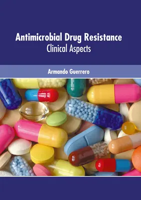 Rezistencia voči antimikrobiálnym liekom: Klinické aspekty - Antimicrobial Drug Resistance: Clinical Aspects