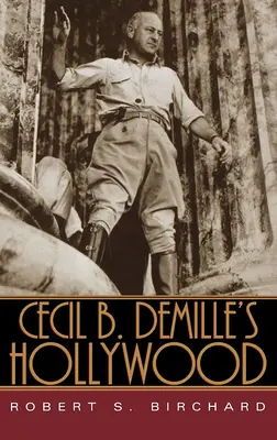 Hollywood Cecila B. Demillea - Cecil B. Demille's Hollywood