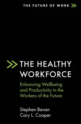 Zdravá pracovná sila: Zdravá pracovná sila: Zvyšovanie pohody a produktivity pracovníkov budúcnosti - The Healthy Workforce: Enhancing Wellbeing and Productivity in the Workers of the Future
