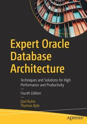 Expert Oracle Database Architecture: Vydavateľstvo Oracle Database: Techniky a riešenia pre vysoký výkon a produktivitu - Expert Oracle Database Architecture: Techniques and Solutions for High Performance and Productivity