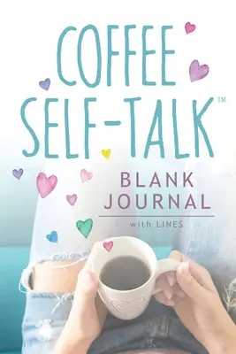 Prázdny denník Coffee Self-Talk: (prázdny linajkovaný denník v mäkkej väzbe, 180 strán) - Coffee Self-Talk Blank Journal: (Softcover Blank Lined Journal 180 Pages)