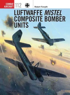 Kompozitné bombardovacie jednotky Luftwaffe Mistel - Luftwaffe Mistel Composite Bomber Units