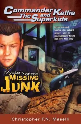 (román veliteľa Kellieho a superdetí č. 6) Záhada zmiznutého haraburdia - (commander Kellie and the Superkids' Novel #6) the Mystery of the Missing Junk