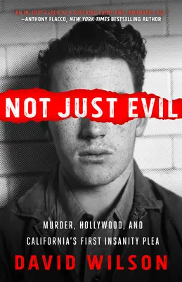 Nielen zlo: Vražda, Hollywood a prvá kalifornská obžaloba z nepríčetnosti - Not Just Evil: Murder, Hollywood, and California's First Insanity Plea