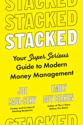 Stacked: Váš super seriózny sprievodca moderným hospodárením s peniazmi - Stacked: Your Super-Serious Guide to Modern Money Management