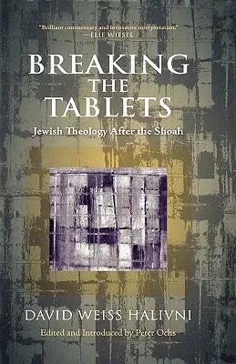 Rozbíjanie tabuliek: Židovská teológia po šoa - Breaking the Tablets: Jewish Theology After the Shoah