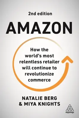Amazon: Ako najneúnavnejší maloobchodný predajca na svete bude pokračovať v revolúcii v obchode - Amazon: How the World's Most Relentless Retailer Will Continue to Revolutionize Commerce
