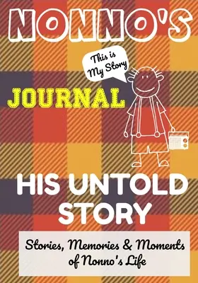 Nonno's Journal - Jeho nevypovedaný príbeh: Príbehy, spomienky a momenty z Nonnovho života: A Guided Memory Journal - Nonno's Journal - His Untold Story: Stories, Memories and Moments of Nonno's Life: A Guided Memory Journal