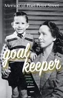 GOALKEEPER - Spomienky básnika Petra Streita (Hry, tajomstvá, epilepsia a láska) - GOALKEEPER - Memoir of Poet Peter Street (Games, Secrets, Epilepsy & Love)