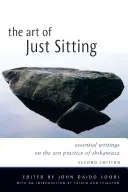 Umenie len tak sedieť: Základné spisy o zenovej praxi šikantaza - The Art of Just Sitting: Essential Writings on the Zen Practice of Shikantaza