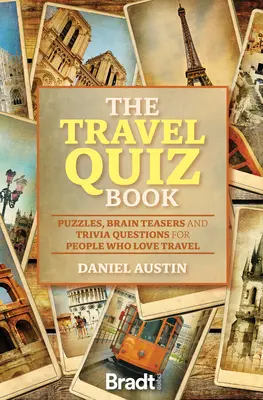 Kniha cestovateľských kvízov: Hádanky, hlavolamy a zaujímavé otázky pre ľudí, ktorí radi cestujú - The Travel Quiz Book: Puzzles, Brain Teasers and Trivia Questions for People Who Love to Travel