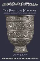 Politický stroj: Zostavovanie suverenity na Kaukaze v dobe bronzovej - The Political Machine: Assembling Sovereignty in the Bronze Age Caucasus