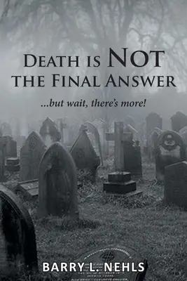 Smrť nie je konečná odpoveď: ...ale počkajte, je toho viac! - Death is Not the Final Answer: ...but wait, there's more!