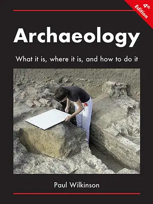 Archeológia: Čo to je, kde to je a ako na to - Archaeology: What It Is, Where It Is, and How to Do It