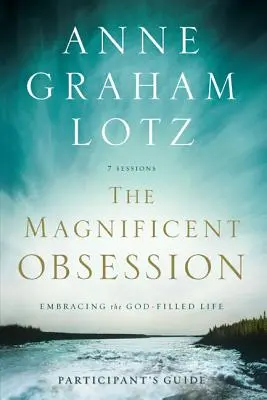 Veľkolepá posadnutosť: Prijať život naplnený Bohom - The Magnificent Obsession: Embracing the God-Filled Life