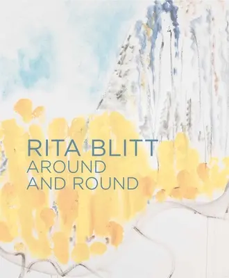 Rita Blittová: Blittová: Dookola a dookola - Rita Blitt: Around and Round