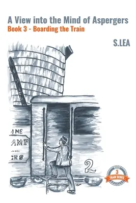 Pohľad do mysle aspergerov Kniha 3 Nastupovanie do vlaku - A View Into the Mind of Aspergers Book 3 Boarding the Train