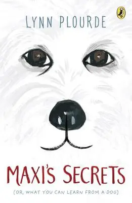 Maxiho tajomstvá: (alebo čo sa môžete naučiť od psa) - Maxi's Secrets: (Or, What You Can Learn from a Dog)