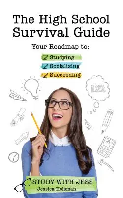 Sprievodca prežitím na strednej škole: (darček k maturite, darček pre tínedžerku) - The High School Survival Guide: Your Roadmap to Studying, Socializing & Succeeding (Graduation Gift, Gift for Teenage Girl)
