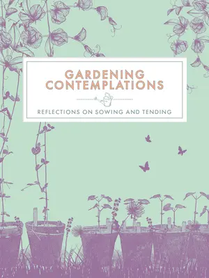 Záhradnícke kontemplácie: Úvahy o sejbe a starostlivosti - Gardening Contemplations: Reflections on Sowing and Tending