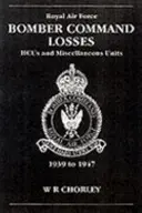 Straty bombardérov RAF CMD zv. 8: Hcus 39-47: Hcus a rôzne jednotky 1939-1947 - RAF Bomber CMD Losses Vol 8: Hcus 39-47: Hcus and Miscellaneous Units 1939-1947